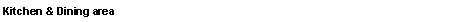 Text Box: Kitchen & Dining area
